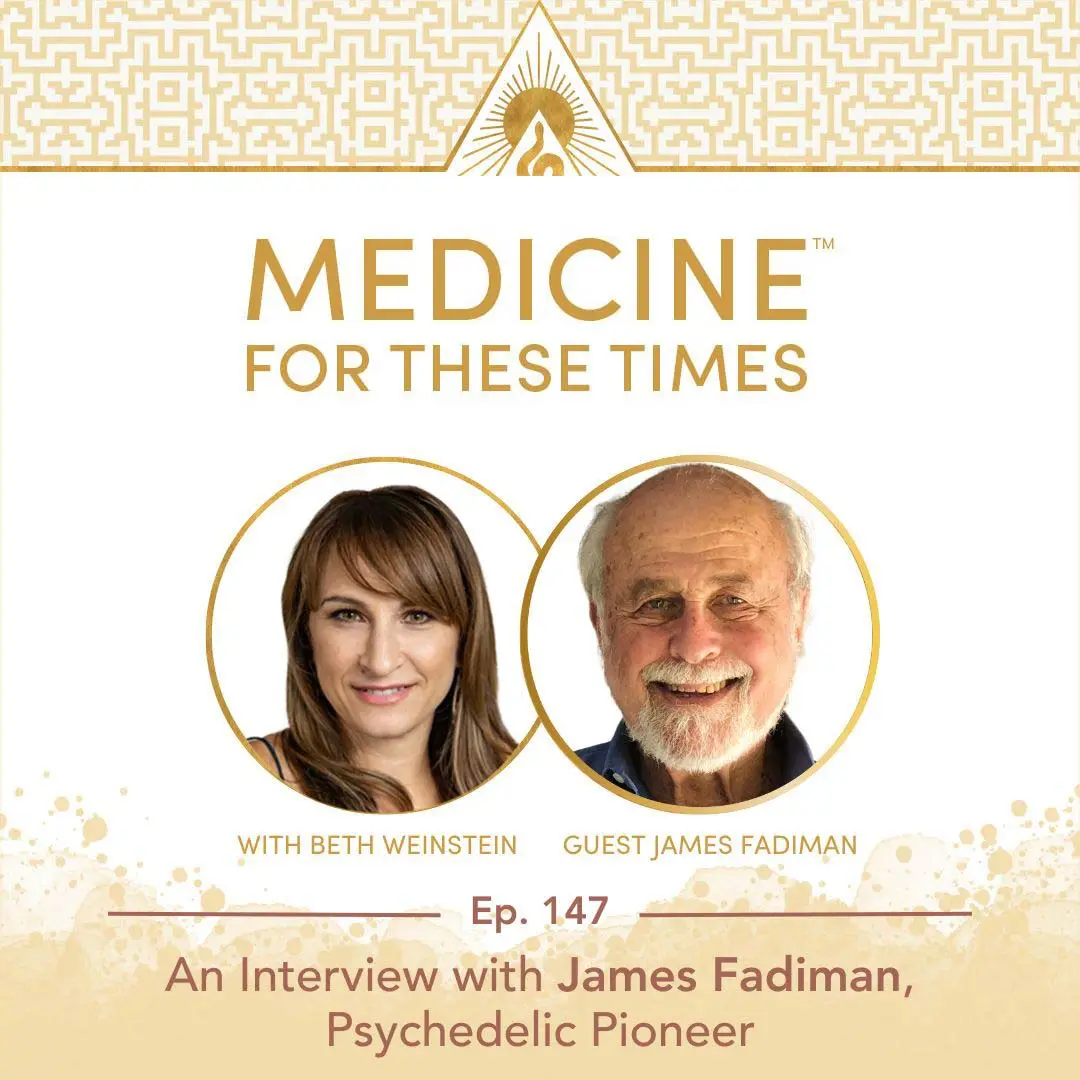 Medicine For These Times episode 147 cover art featuring Beth Weinstein and guest James Fadiman