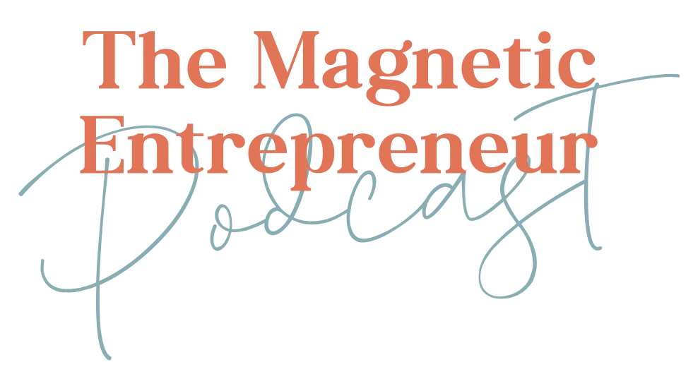 The Magnetic Entrepreneur Podcast