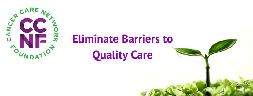 CCNF banner reading Eliminate Barriers to Quality Care with a sprouting green seedling