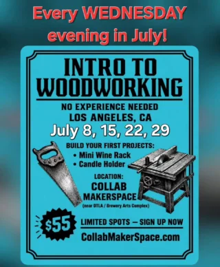 Instagram flyer: Intro to Woodworking every Wednesday in July, $55, Collab MakerSpace
