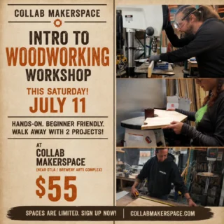 Instagram post: Intro to Woodworking Workshop this Saturday July 11, $55, Collab MakerSpace
