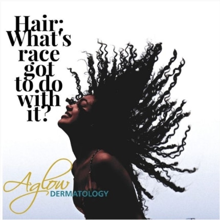 Editorial graphic reading Hair: What's race got to do with it? over a silhouette of flying locs with the Aglow Dermatology logo