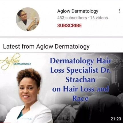 Aglow Dermatology YouTube channel card: Dermatology Hair Loss Specialist Dr. Strachan on Hair Loss and Race, 21:23