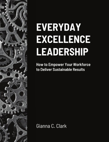 Book cover: Everyday Excellence Leadership by Gianna C. Clark, black cover with gears