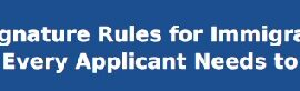 Blog thumbnail reading Signature Rules for Immigration — Every Applicant Needs to Know