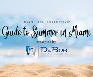 Guide to Summer in Miami presented by Dr. Bob Pediatric Dentist