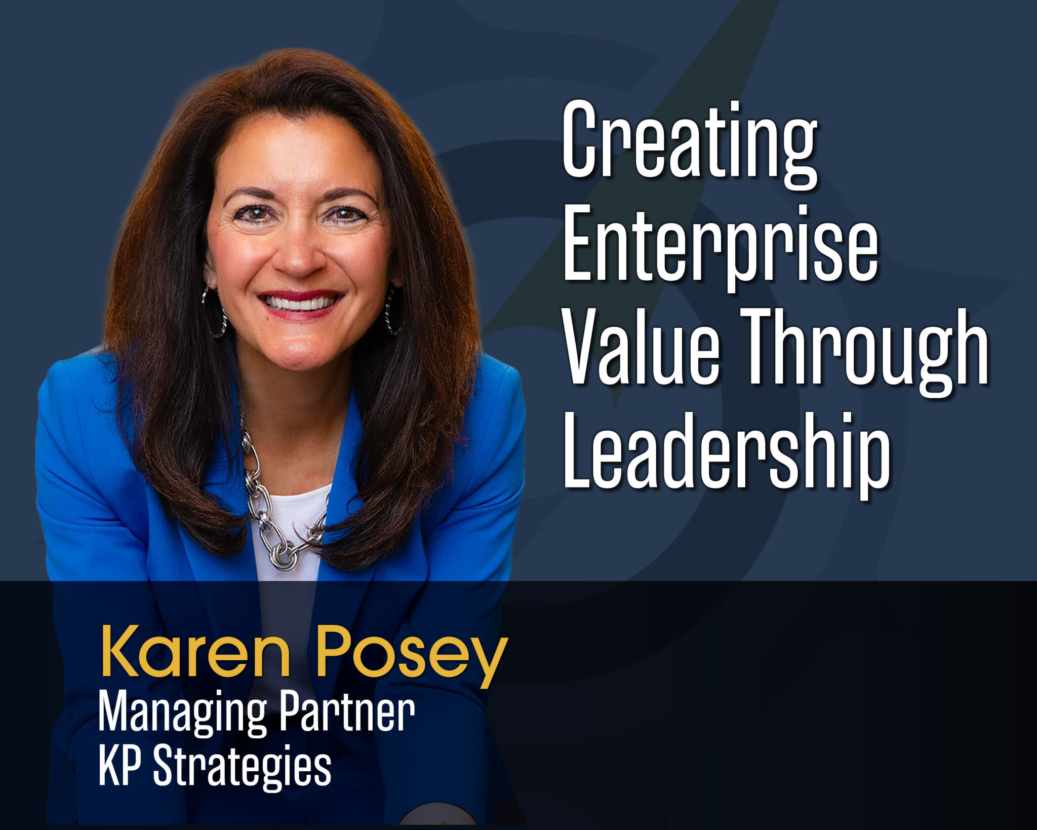 Podcast episode art: Karen Posey, Creating Enterprise Value Through Leadership