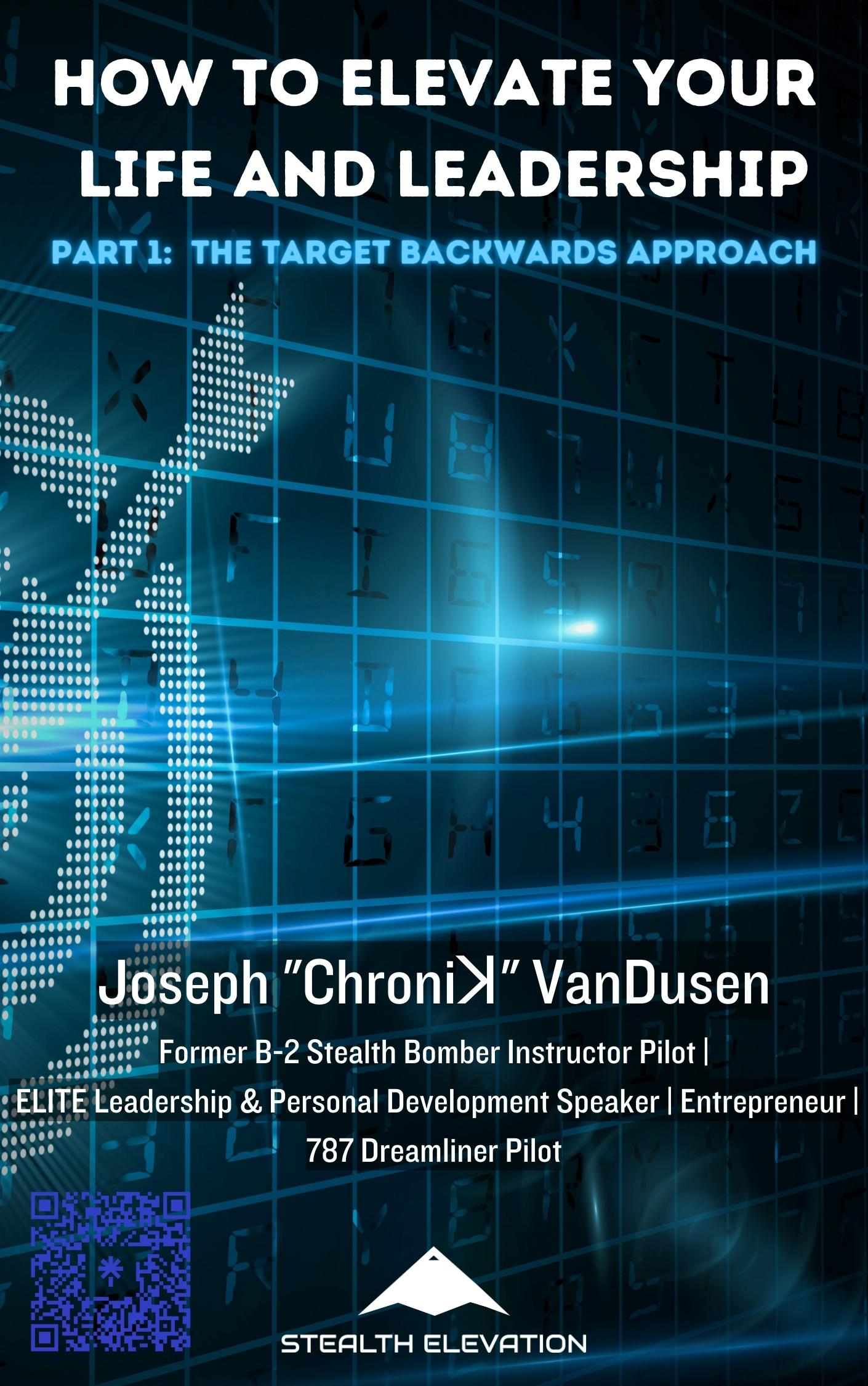 Book cover: How to Elevate Your Life and Leadership – Part 1: The Target Backwards Approach by Joseph "Chroniꓘ" VanDusen