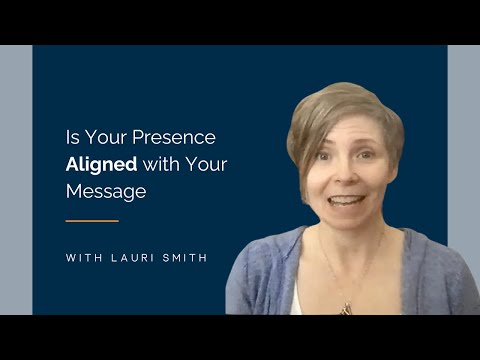 Is Your Presence Aligned with Your Message? — video thumbnail