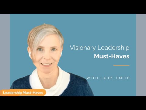 Visionary Leadership Must-Haves — video thumbnail