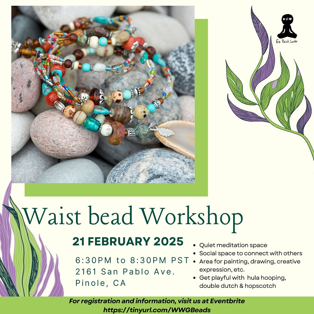 Flyer for the Waist Bead Workshop, February 21 2025, at 2161 San Pablo Ave, Pinole