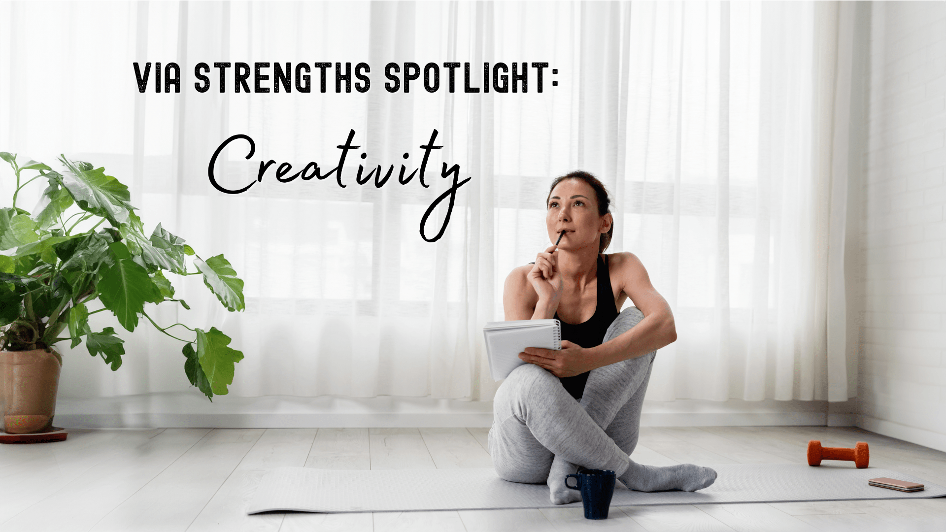 VIA Strengths Spotlight: Creativity title card