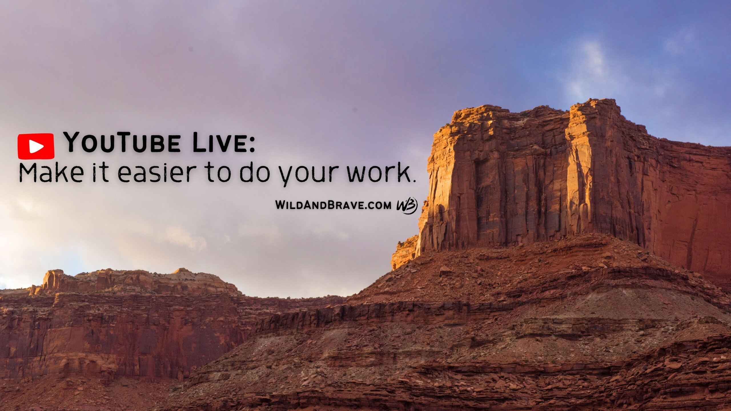 Canyon butte with overlay text: Make it easier to do your work