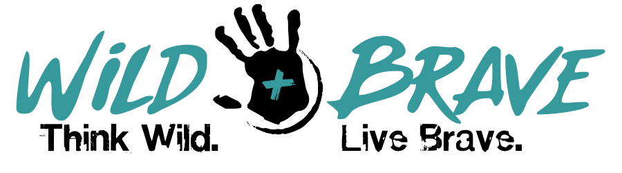 Wild + Brave — Think Wild. Live Brave.