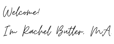 Welcome! I'm Rachel Butler, M.A.